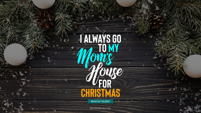 I always go to my mom's house for Christmas, Christmas Wishes Wallpapers